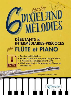 cover image of 6 Mélodies Dixieland Faciles pour Flûte et Piano Débutants & Intermédiaires-Précoces avec Parties Individuelles, Fiches Informatives et Pistes d'Accompagnement MP3